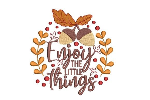 Enjoy the Little Things Embroidery Design Review